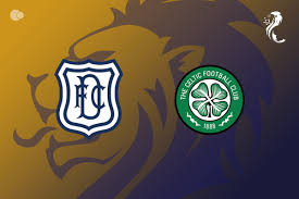 Dundee FC x Celtic: Jogaço HOJE! Quem leva a melhor? 🔥