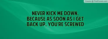 Kick You When Your Down Quotes. QuotesGram via Relatably.com