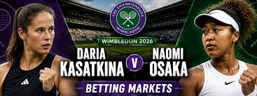2026 Wimbledon Betting Markets: Daria Kasatkina v Naomi Osaka