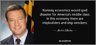Martin O&#39;Malley quote: Romney economics would spell disaster for ... via Relatably.com