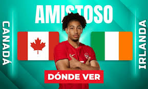 Canadá vs. Irlanda: ¿A qué hora y dónde ver EN VIVO partido amistoso 2026 HOY?