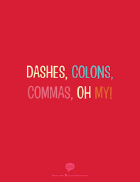 Grammar Girl : Dashes, Colons, and Commas :: Quick and Dirty Tips ™ via Relatably.com