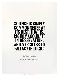 Science is simply common sense at its best, that is, rigidly... via Relatably.com