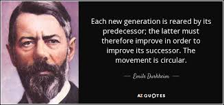 Emile Durkheim quote: Each new generation is reared by its ... via Relatably.com