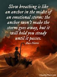 Quote on anxiety: Slow breathing is like an anchor in the midst of ... via Relatably.com