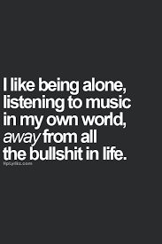 Famous top 20 quotes to live | Being Alone, Listening To Music and ... via Relatably.com