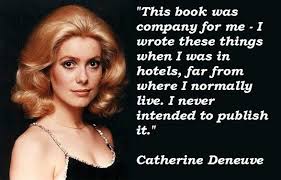 Catherine Deneuve Image Quotation #7 - QuotationOf . COM via Relatably.com