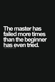 Masters never stop trying. I never minded failing as long as I did ... via Relatably.com