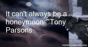 Tony Parsons quotes: top famous quotes and sayings from Tony Parsons via Relatably.com