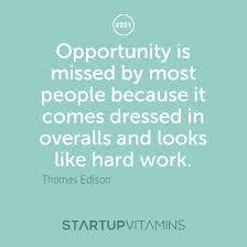 Startup Quotes - Opportunity is missed by most people because it... via Relatably.com