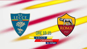 Lecce-Roma, la sfida tutta giallorossa in diretta su TeleRama con Lecce Channel in Campo