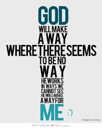 God will make a way where there seems to be no way. He works in... via Relatably.com