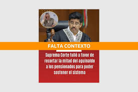 Verificación: Suprema Corte mexicana no falló por recortar aguinaldo a pensionados a nivel nacional