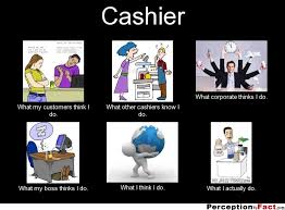 Cashier... - What people think I do, what I really do - Perception ... via Relatably.com