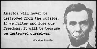 America will never be destroyed from the outside. If we falter and ... via Relatably.com