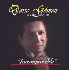 DARIO GOMEZ - Incomparable Canciones: 1. LAS DESPECHADAS Autor: Darío Gómez Zapata 2. ME TIRE EL MATRIMONIO Autor: Ramón Marino Restrepo 3. FUERA DE LUGAR - DARIO%2520GOMEZ-INCOMPARABLE