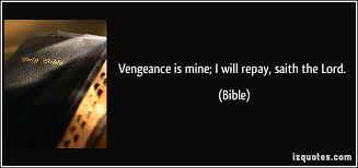 Vengeance is mine; I will repay, saith the Lord. via Relatably.com