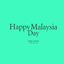 Quotes from Wafaa Sohimi: Happy Malaysia Day - Inspirably.com via Relatably.com