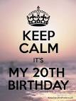 Keep calm it's my birthday 20
