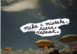 Image Quotes! - make a mistake. learn. repeat. (by... via Relatably.com