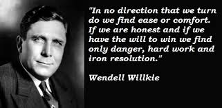 Wendell Willkie&#39;s quotes, famous and not much - QuotationOf . COM via Relatably.com