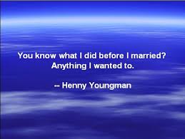 Greatest five memorable quotes by henny youngman image English via Relatably.com