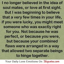 I no longer believed in the idea of soul mates, or love at first ... via Relatably.com