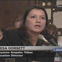 Teresa Dorsett. c. August 5, 2002 - Present Director, Education, Cheyenne Arapaho Tribes Videos: 1 - height.200.no_border.width.200