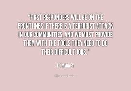 First responders will be on the frontlines if there is a terrorist ... via Relatably.com