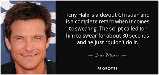 Jason Bateman quote: Tony Hale is a devout Christian and is a ... via Relatably.com