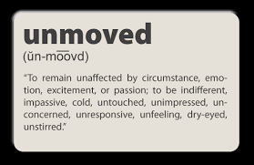 Top 11 renowned quotes about unmoved picture English | WishesTrumpet via Relatably.com