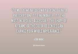 To me, eyewear goes way beyond being a prescription. It&#39;s like ... via Relatably.com
