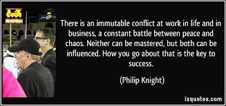 There is an immutable conflict at work in life and in business, a ... via Relatably.com