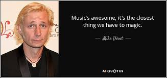 Mike Dirnt quote: Music&#39;s awesome, it&#39;s the closest thing we have ... via Relatably.com