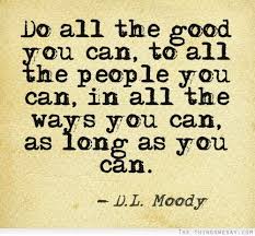 Do all the good you can, to all the people you can, in all the ... via Relatably.com