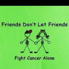 Friends don&#39;t let friends fight cancer alone, it&#39;s ok if you don&#39;t ... via Relatably.com