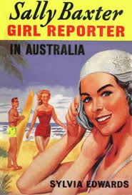 &quot;No wild goose chases, Sally,&quot; warns Don Howe, Editor of the London Evening Cry, when he sends Sally Baxter, junior reporter, to Australia to cover a visit ... - sally5