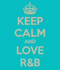 KEEP CALM AND LOVE R B - Keep Calm and Posters Generator