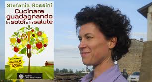 STefania Rossini Cos&#39;è la pasta madre e come si usa. Come fare salse e conserve. Come cucinare con la polenta, le erbe officinali, le patate e anche (perché ... - Stefania-Rossini_libro