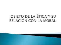 Resultado de imagen para el objeto de la etica