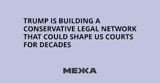 Trump Is Building a Conservative Legal Network That Could Shape US Courts for Decades