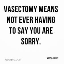 Vasectomy Quotes - Page 1 | QuoteHD via Relatably.com