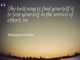 The best way to find yourself is to lose yourself in the service ... via Relatably.com