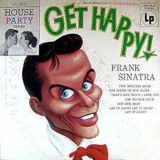 CL 2521 - Get Happy - Frank Sinatra [1955] Five Minutes More/The Birth Of The Blues/That&#39;s How Much I Love You/The Huckle-Buck/Bim Bam Baby/Let It Snow! - col2521