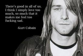 Kurt Cobain quote | speaks to me | Pinterest | Kurt Cobain, Quote ... via Relatably.com