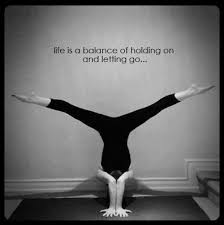 Life is a balance of holding on and letting go... #yoga #letgo ... via Relatably.com