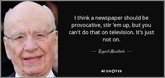 Rupert Murdoch quote: I think a newspaper should be provocative ... via Relatably.com