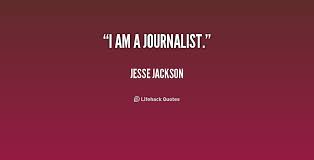 I am a journalist. - Jesse Jackson at Lifehack Quotes via Relatably.com