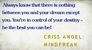 Quotes by Criss Angel @ Like Success via Relatably.com