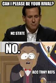 Can I PLEASE be your rival? No. NC State ACC TRNY REFS. Can I PLEASE be your rival? No. NC State ACC TRNY REFS - Can. add your own caption. 126 shares - e15a12e9b1c7baa335b50c9b9d33aa19c2b3ea01f8438edf0bacd8a198f4f130